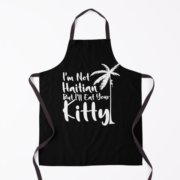 Item preview, I am not Haitian but I will eat your Kitty designed and sold by The Art of Kkatarynka.