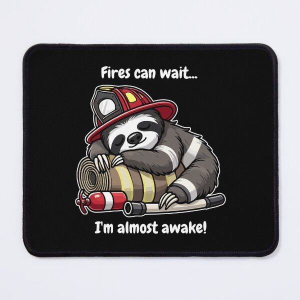 Item preview, Sleepy Sloth Firefighter - Fires can't wait I'm almost awake designed and sold by MaateoDesign.
