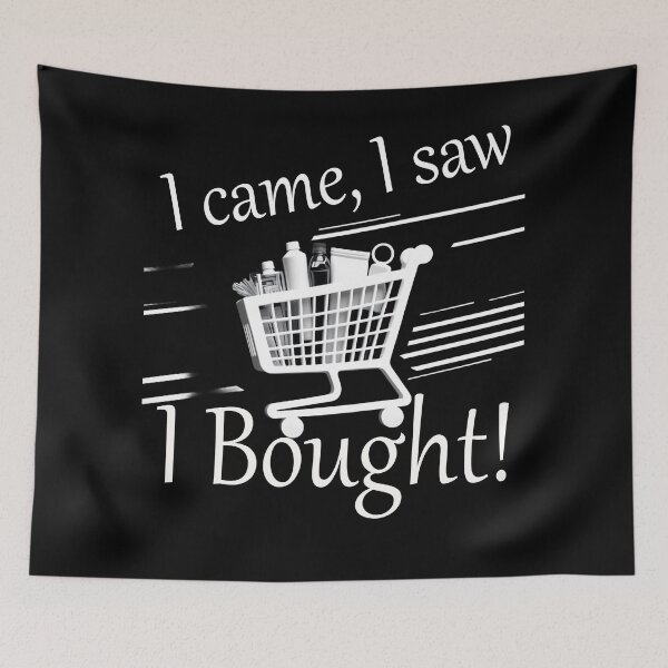 Item preview, "I Came, I Saw, I Bought!" Funny Black Friday Shopping Design by LaLi Designs designed and sold by LaLi-Designs.