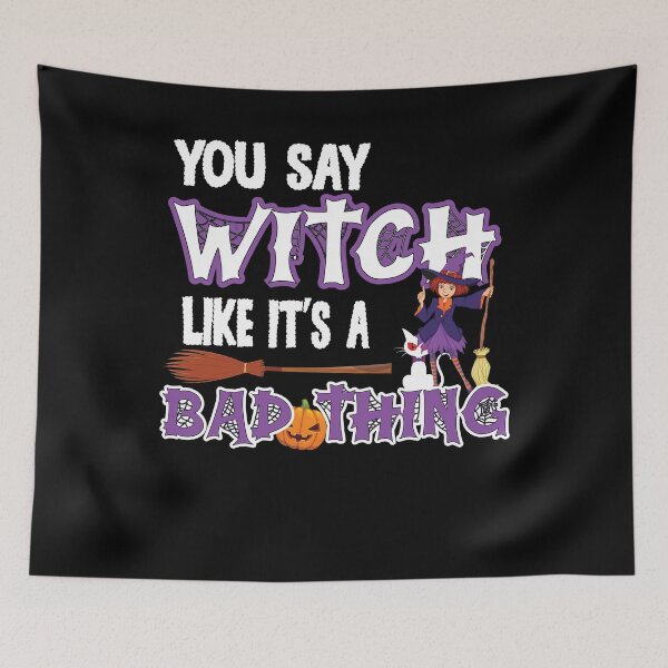 Item preview, Funny Halloween You Say Witch Like It's A Bad Thing designed and sold by NNStoreFreiburg.