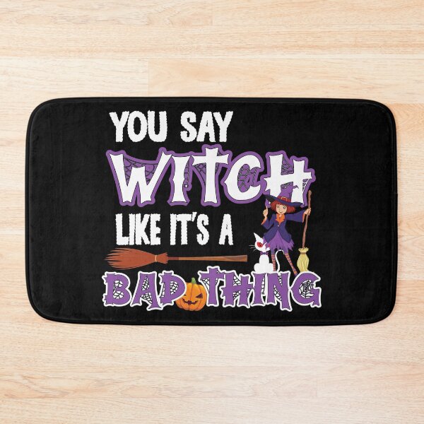 Item preview, Funny Halloween You Say Witch Like It's A Bad Thing designed and sold by NNStoreFreiburg.