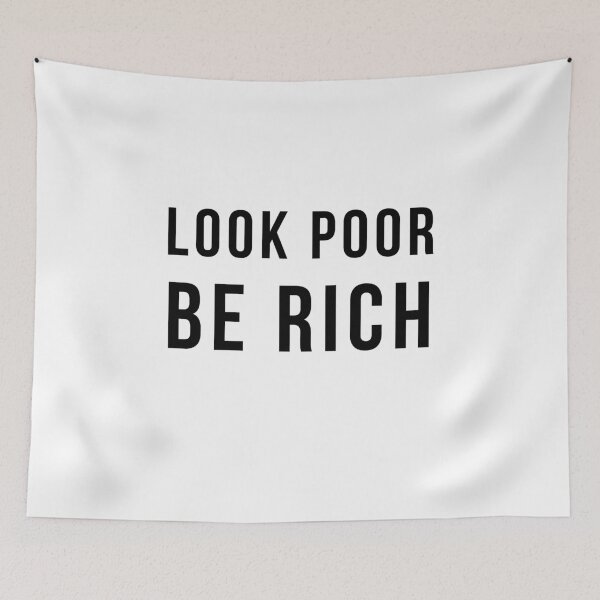 Item preview, Look Poor And Be Rich designed and sold by titanosdesign.