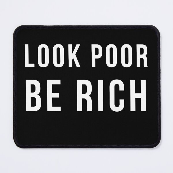 Item preview, Look Poor And Be Rich designed and sold by titanosdesign.