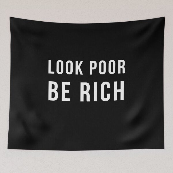 Item preview, Look Poor And Be Rich designed and sold by titanosdesign.