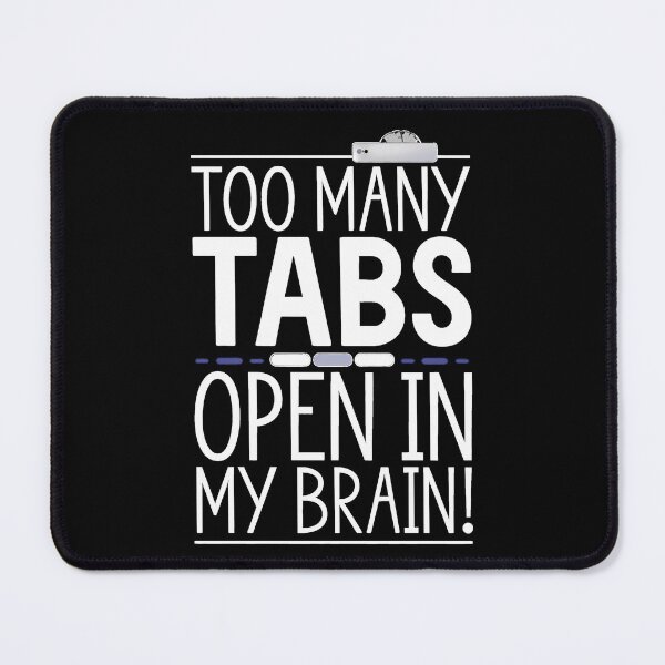 Item preview, Too Many Tabs Open in My Brain – Minimalist Typographic  designed and sold by OwlWorks.