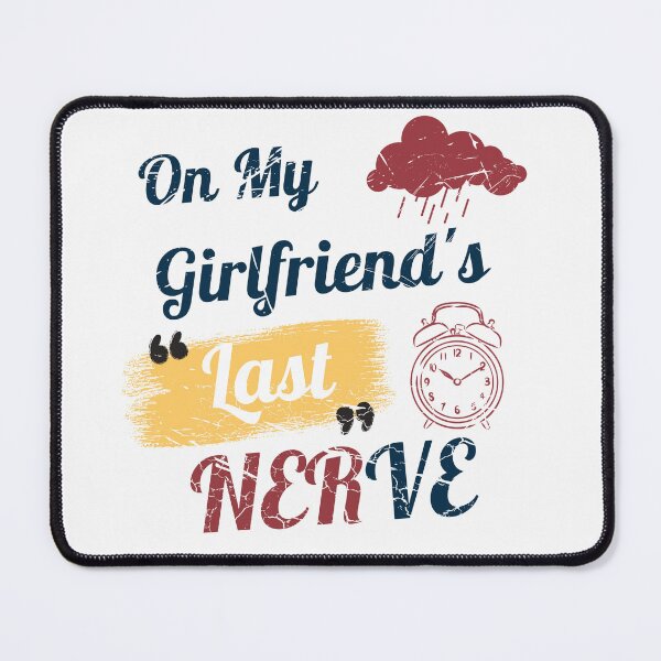 Item preview, On My Girlfriend's Last Nerve -Vintage Sarcasm Sarcastic designed and sold by MiMiGuelShop.