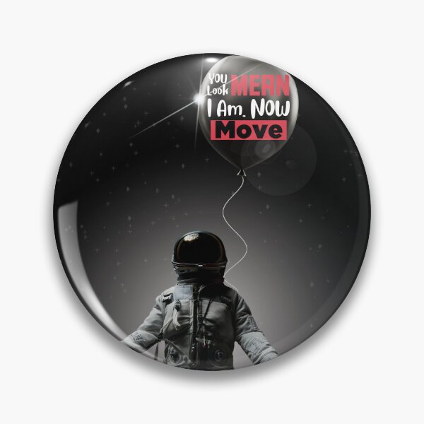Item preview, You Look Mean. I Am, Move, Funny, Jokes, Sarcastic Sayings designed and sold by MiMiGuelShop.