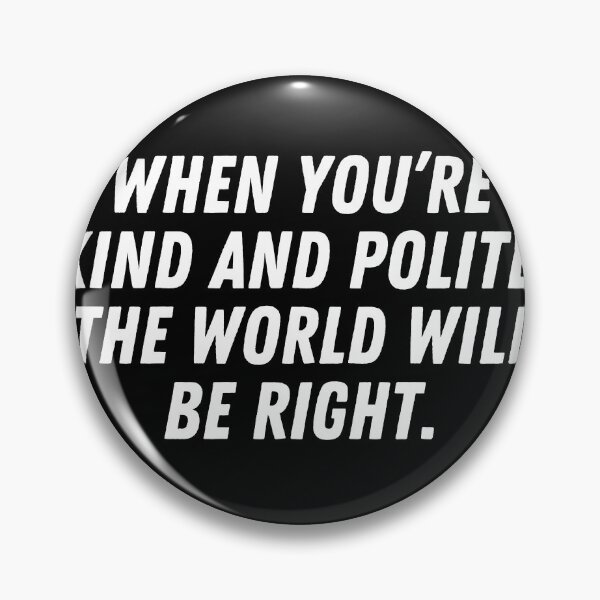 Item preview, Inspirational quote - When you're kind and polite the world will be right - Kindness spreads designed and sold by emcazalet.