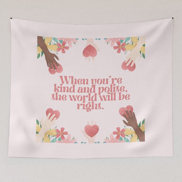 Item preview, Inspirational quote - When you're kind and polite the world will be right - Kindness pink designed and sold by emcazalet.