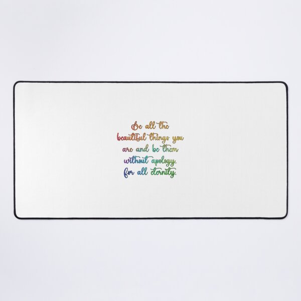 Item preview, Be All The Beautiful Things You Are And Be Them Without Apology. For All Eternity. designed and sold by Spike The Punch Design Co..