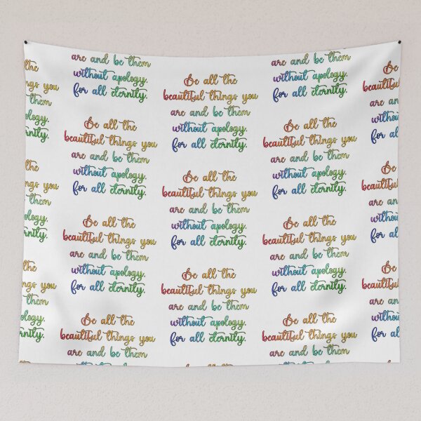 Item preview, Be All The Beautiful Things You Are And Be Them Without Apology. For All Eternity. designed and sold by Spike The Punch Design Co..