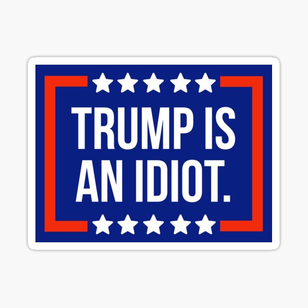 Vista previa del artículo con la obra «Trump es un idiota», diseñado y vendido por Rachel the Artist .