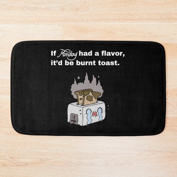 Item preview, If Monday Had a Flavor, It Would Be Burnt Toast designed and sold by Creastore.