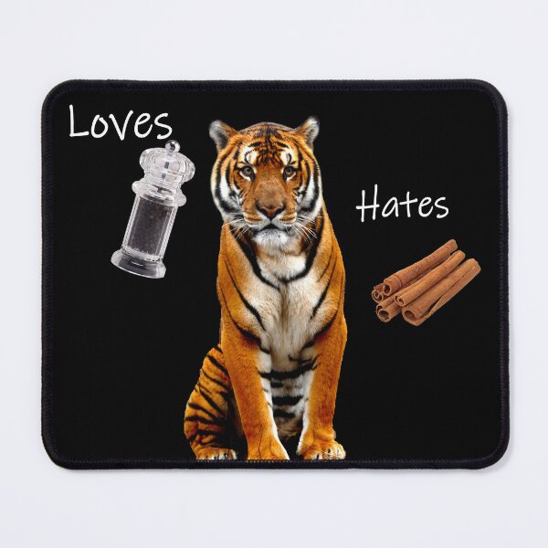 Item preview, Tigers love pepper and hate cinnamon  designed and sold by PaulEdwards19.