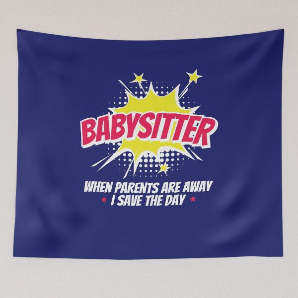 Item preview, Babysitter When Parents Are Away I Save The Day designed and sold by jaygo.