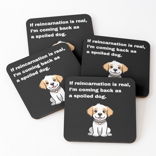 Item preview, If reincarnation is real, I'm coming back as a spoiled dog designed and sold by Creastore.
