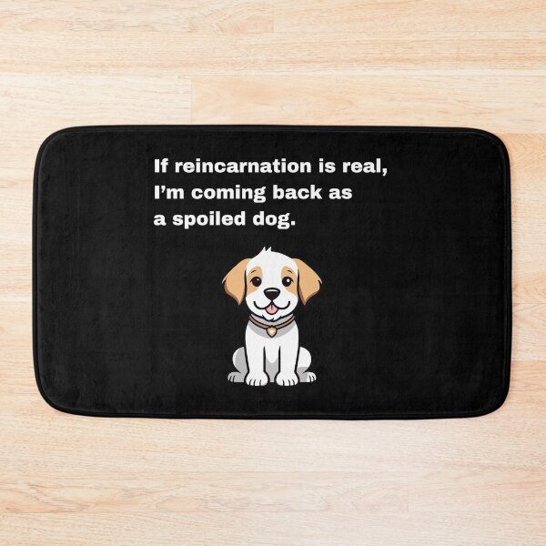 Item preview, If reincarnation is real, I'm coming back as a spoiled dog designed and sold by Creastore.