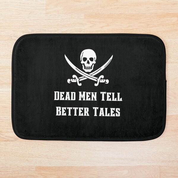 Item preview, Dead Men Tell Better Tales designed and sold by TheBoldResolve.