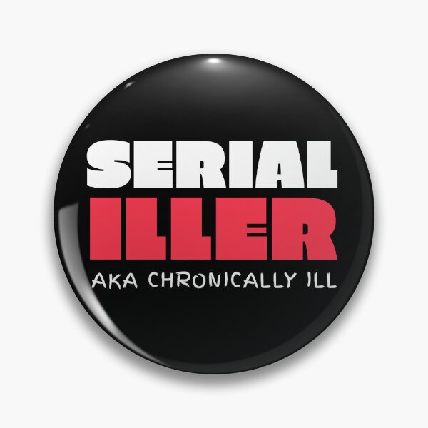 Item preview, Serial Iller Funny Chronic Illness Pins Stickers Magnets Humor Spoonie Chronical Illness Autoimmune Gift Tees designed and sold by ChronicillnessT.