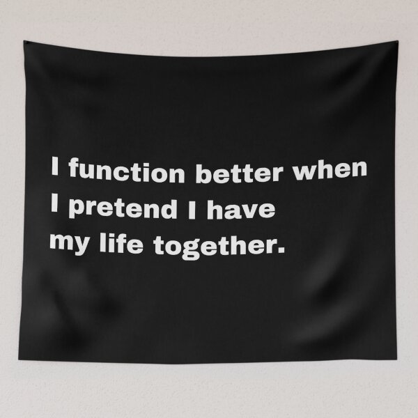 Item preview, I Function Better Pretending I Have My Life Together Funny Quote designed and sold by Creastore.