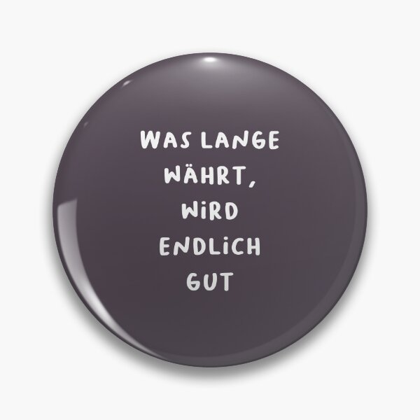 Item preview, "Was lange währt, wird endlich gut." (What takes a long time will finally turn out well.) | German Phrases | Minimalist Design designed and sold by RM-Journey.