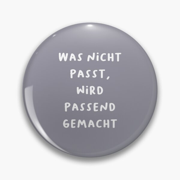 Item preview, "Was nicht passt, wird passend gemacht." (What doesn't fit will be made to fit.) | German Phrases | Minimalist Design designed and sold by RM-Journey.