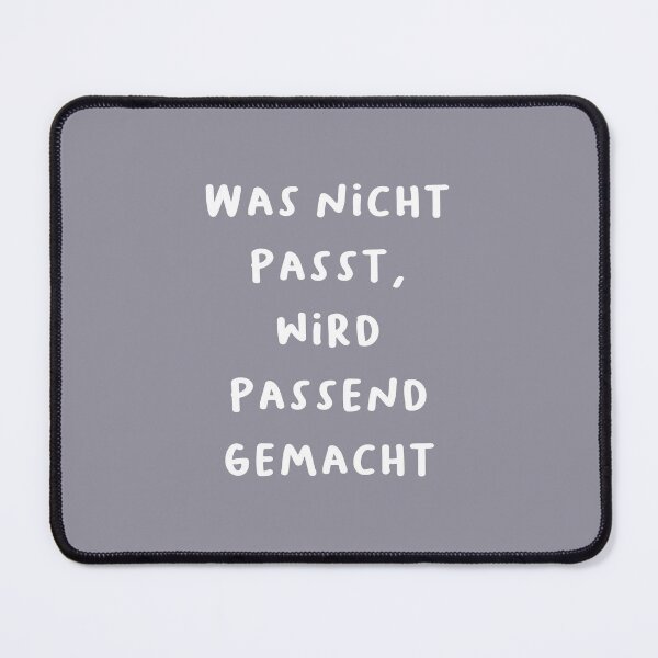 Item preview, "Was nicht passt, wird passend gemacht." (What doesn't fit will be made to fit.) | German Phrases | Minimalist Design designed and sold by RM-Journey.