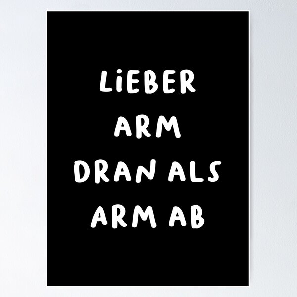 Item preview, "Lieber arm dran als Arm ab." (Better poor than without an arm.) | German Phrases | Minimalist Design designed and sold by RM-Journey.