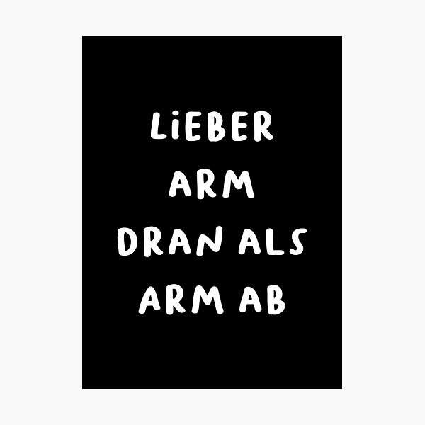 Item preview, "Lieber arm dran als Arm ab." (Better poor than without an arm.) | German Phrases | Minimalist Design designed and sold by RM-Journey.