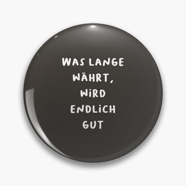 Item preview, "Was lange währt, wird endlich gut." (What takes a long time will finally turn out well.) | German Phrases | Minimalist Design designed and sold by RM-Journey.