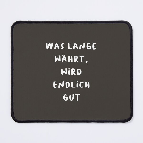 Item preview, "Was lange währt, wird endlich gut." (What takes a long time will finally turn out well.) | German Phrases | Minimalist Design designed and sold by RM-Journey.