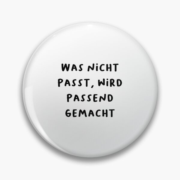 Item preview, "Was nicht passt, wird passend gemacht." (What doesn't fit will be made to fit.) | German Phrases | Minimalist Design designed and sold by RM-Journey.