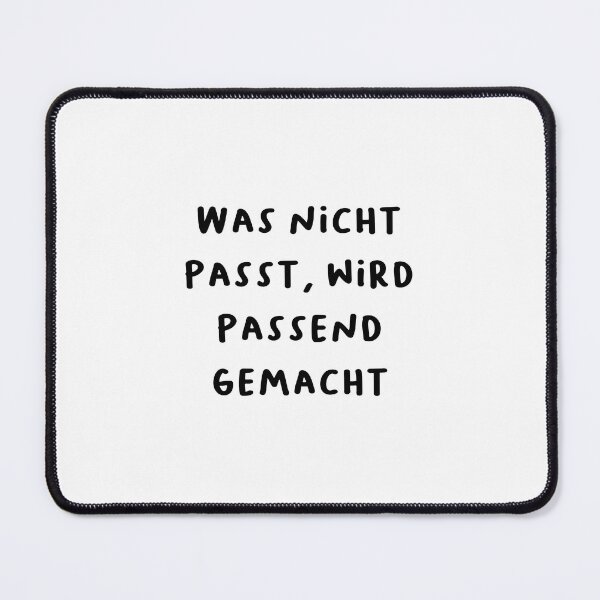 Item preview, "Was nicht passt, wird passend gemacht." (What doesn't fit will be made to fit.) | German Phrases | Minimalist Design designed and sold by RM-Journey.
