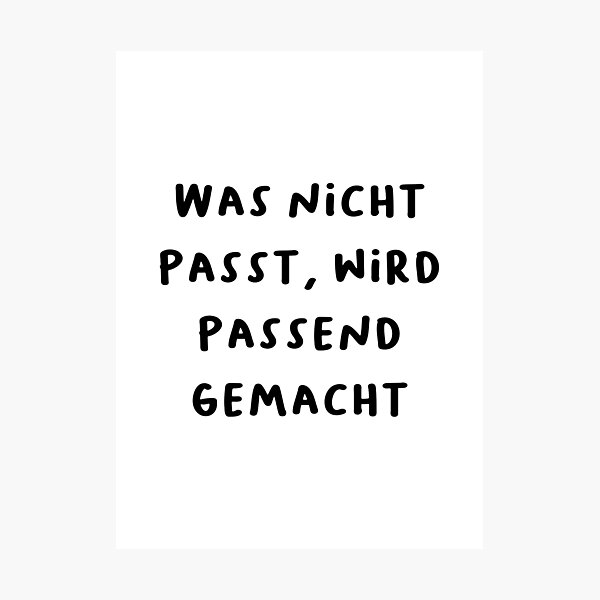 Item preview, "Was nicht passt, wird passend gemacht." (What doesn't fit will be made to fit.) | German Phrases | Minimalist Design designed and sold by RM-Journey.