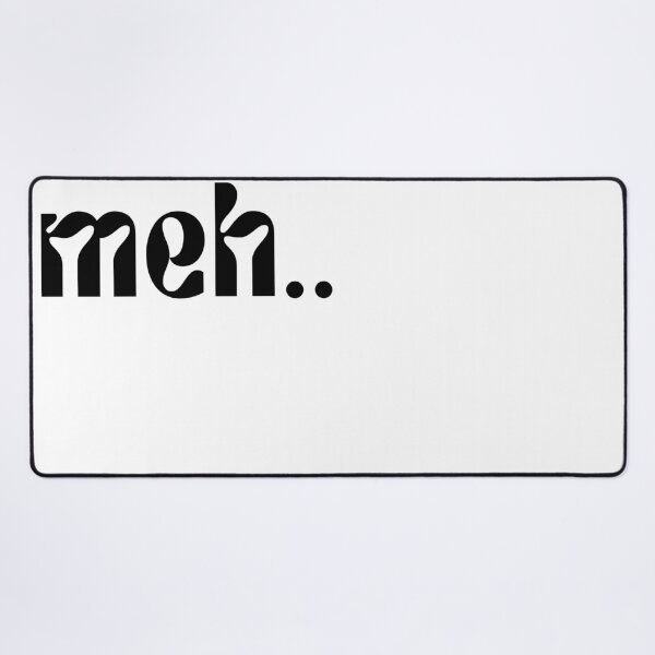 Item preview, Meh..... designed and sold by FuryHive.