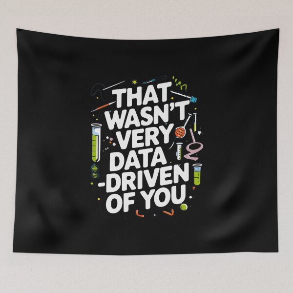 Item preview, That wasn't very data-driven of you designed and sold by Merch-Kitsune.