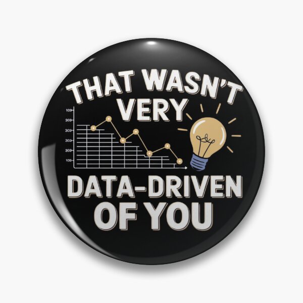 Item preview, That wasn't very data-driven of you designed and sold by Merch-Kitsune.