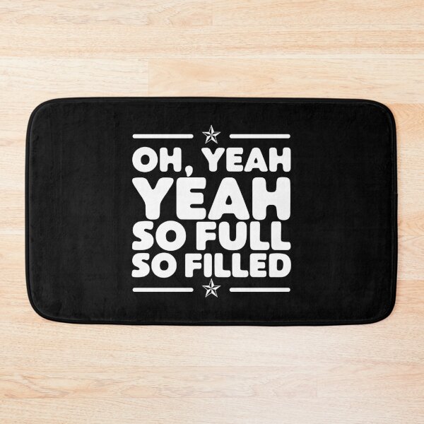 Item preview, Funny Fulfilled Oh Yeah So Full So Filled Joke designed and sold by wingstar.