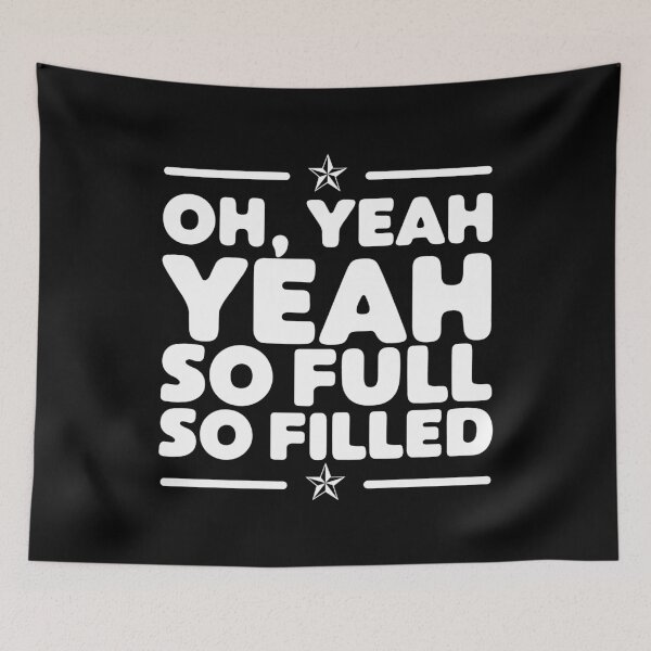 Item preview, Funny Fulfilled Oh Yeah So Full So Filled Joke designed and sold by wingstar.