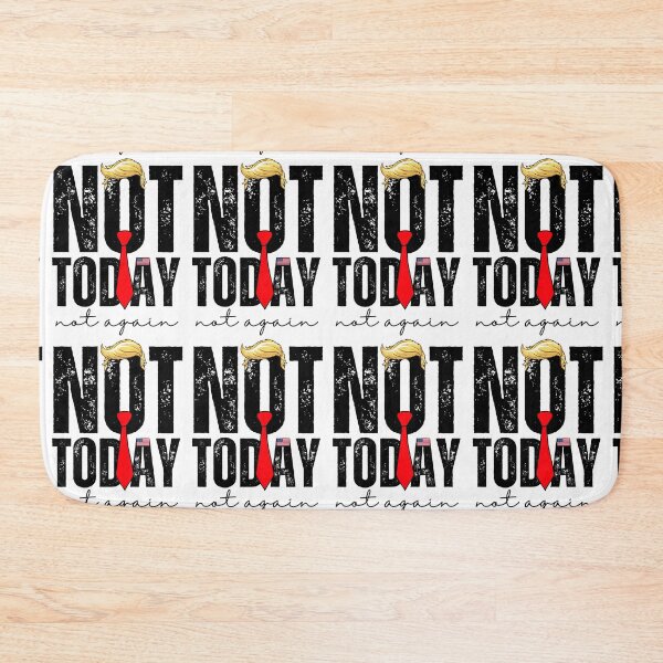 Item preview, Not today, Not again, Trump designed and sold by Roy & Tiffany.