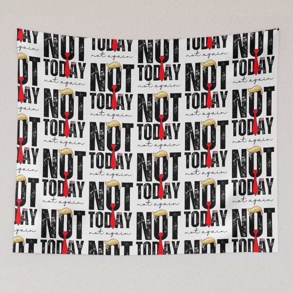 Item preview, Not today, Not again, Trump designed and sold by Roy & Tiffany.