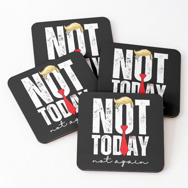 Item preview, Not today, Not again, Trump designed and sold by Roy & Tiffany.