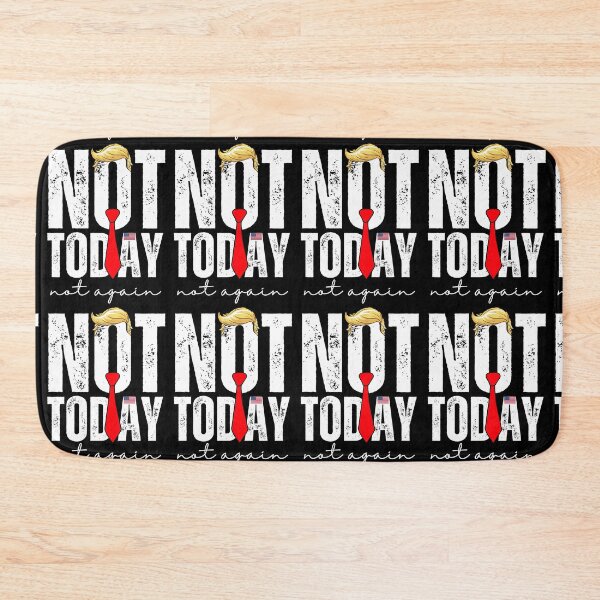 Item preview, Not today, Not again, Trump designed and sold by Roy & Tiffany.