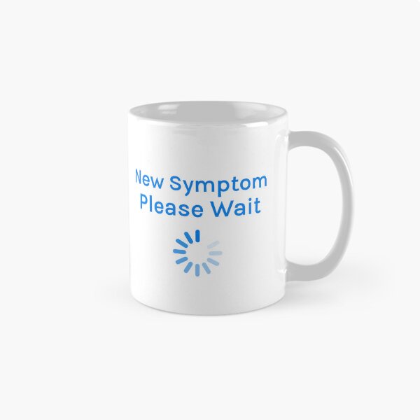 Item preview, New Symptom Please Wait Funny Mugs Chronic Illnesses Autoimmune Symptoms Humorous designed and sold by ChronicillnessT.