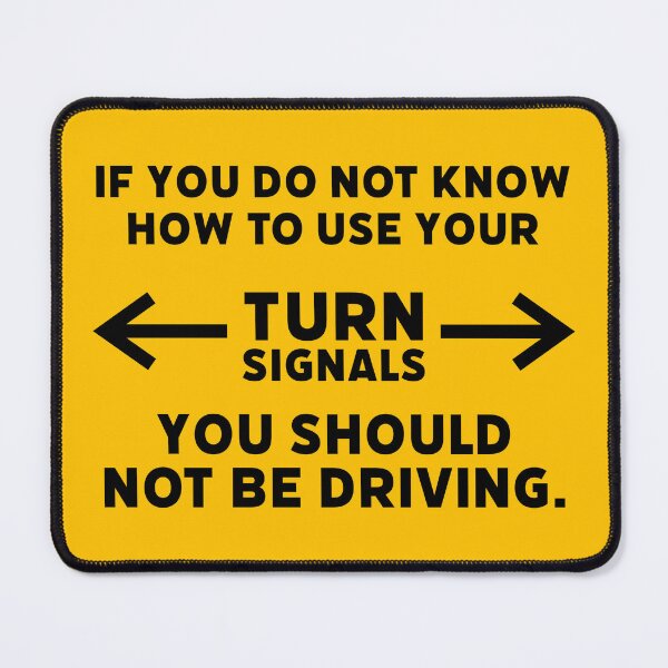 Item preview, Use your turn signals designed and sold by Rachel the Artist .