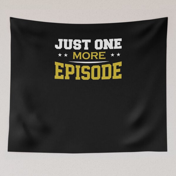 Item preview, Just One More Episode  designed and sold by ChangeNarrative.