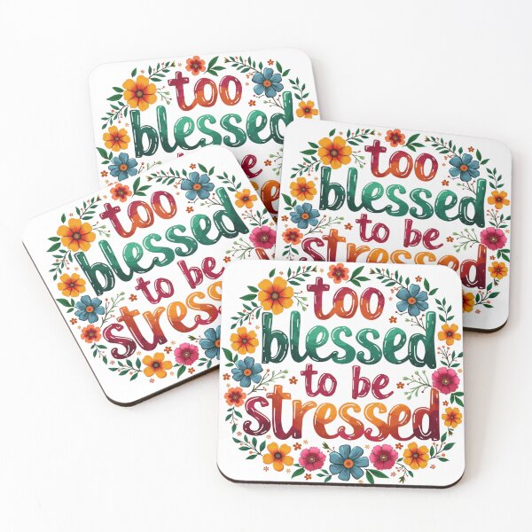 Item preview, Too Blessed to be Stressed, Flowers Art designed and sold by Faithloveshop.