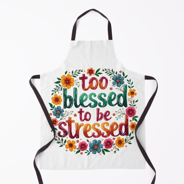 Item preview, Too Blessed to be Stressed, Flowers Art designed and sold by Faithloveshop.