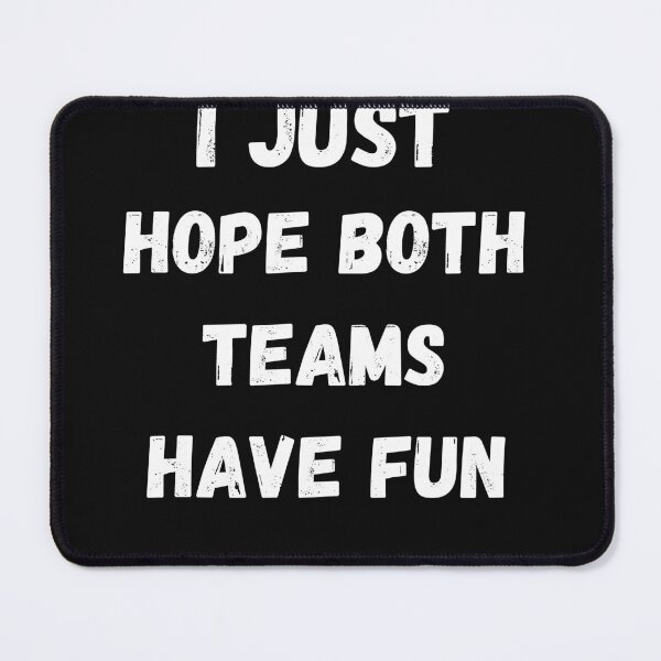 Item preview, I Just Hope Both Teams Have Fun Tshirt Funny Football Baseball Tee designed and sold by ABMO-store.
