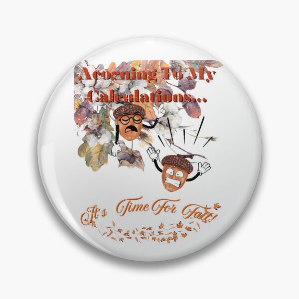 Item preview, Acorning To My Calculations...It's Time For Fall! designed and sold by Mr-Tshirts.